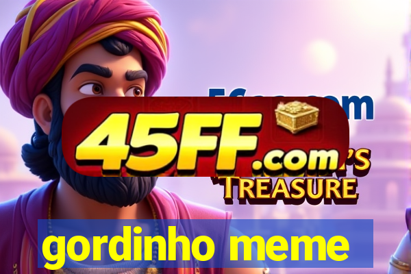 gordinho meme